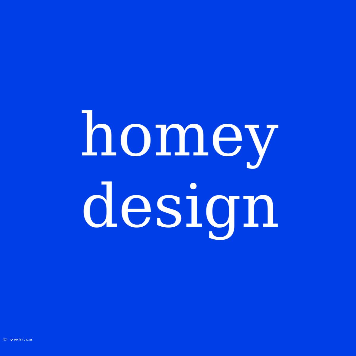 Homey Design