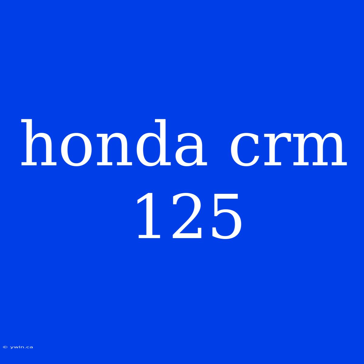 Honda Crm 125