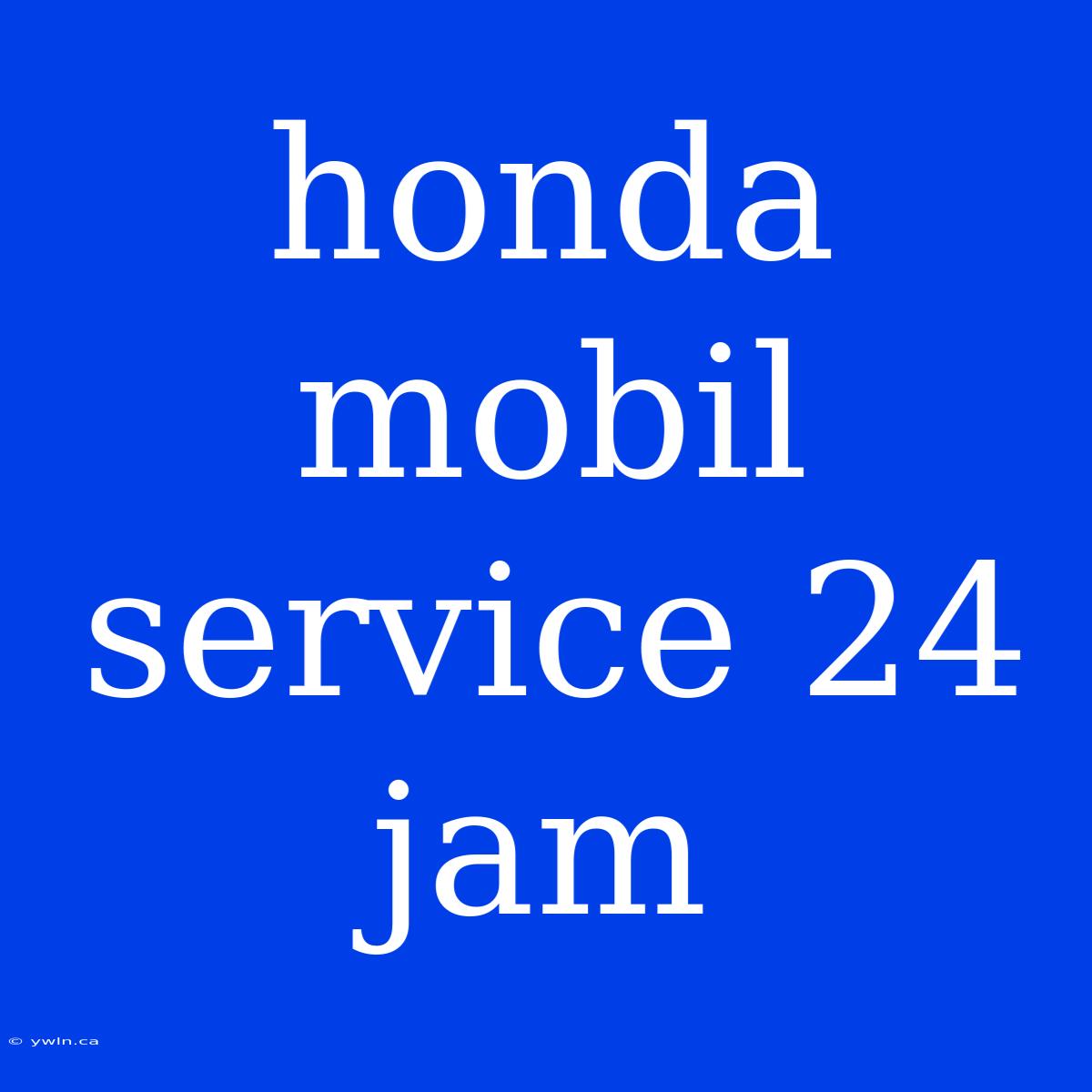 Honda Mobil Service 24 Jam