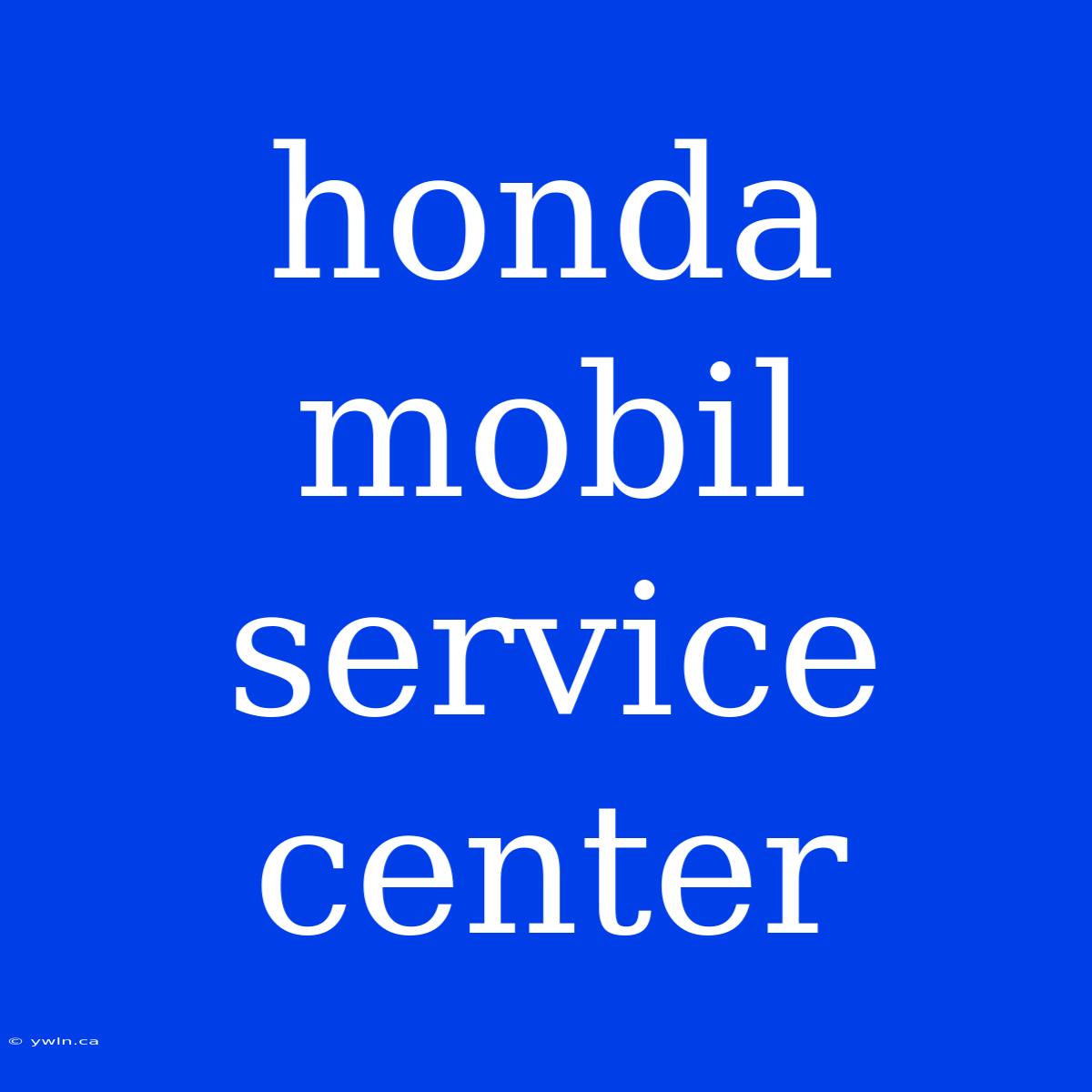 Honda Mobil Service Center