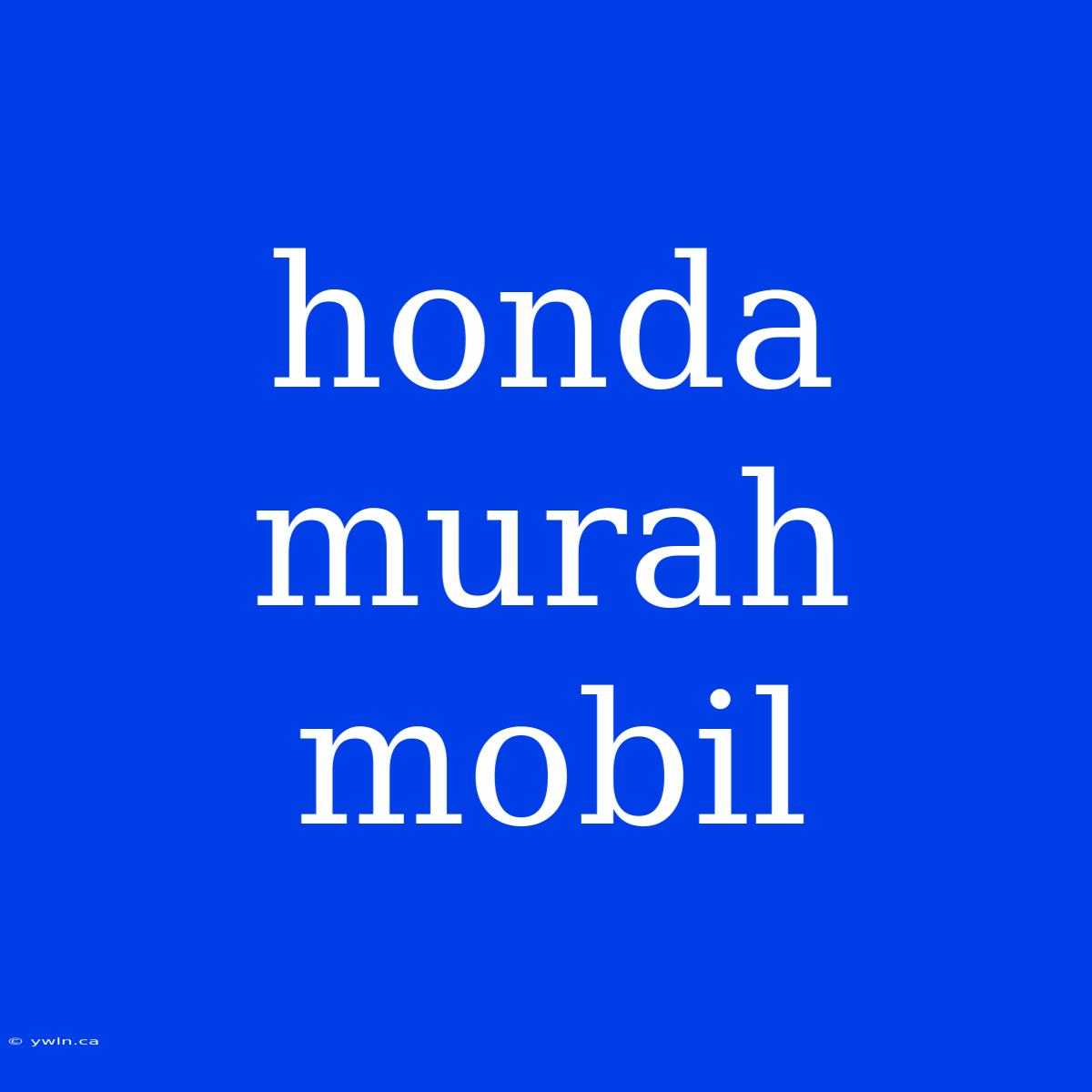 Honda Murah Mobil