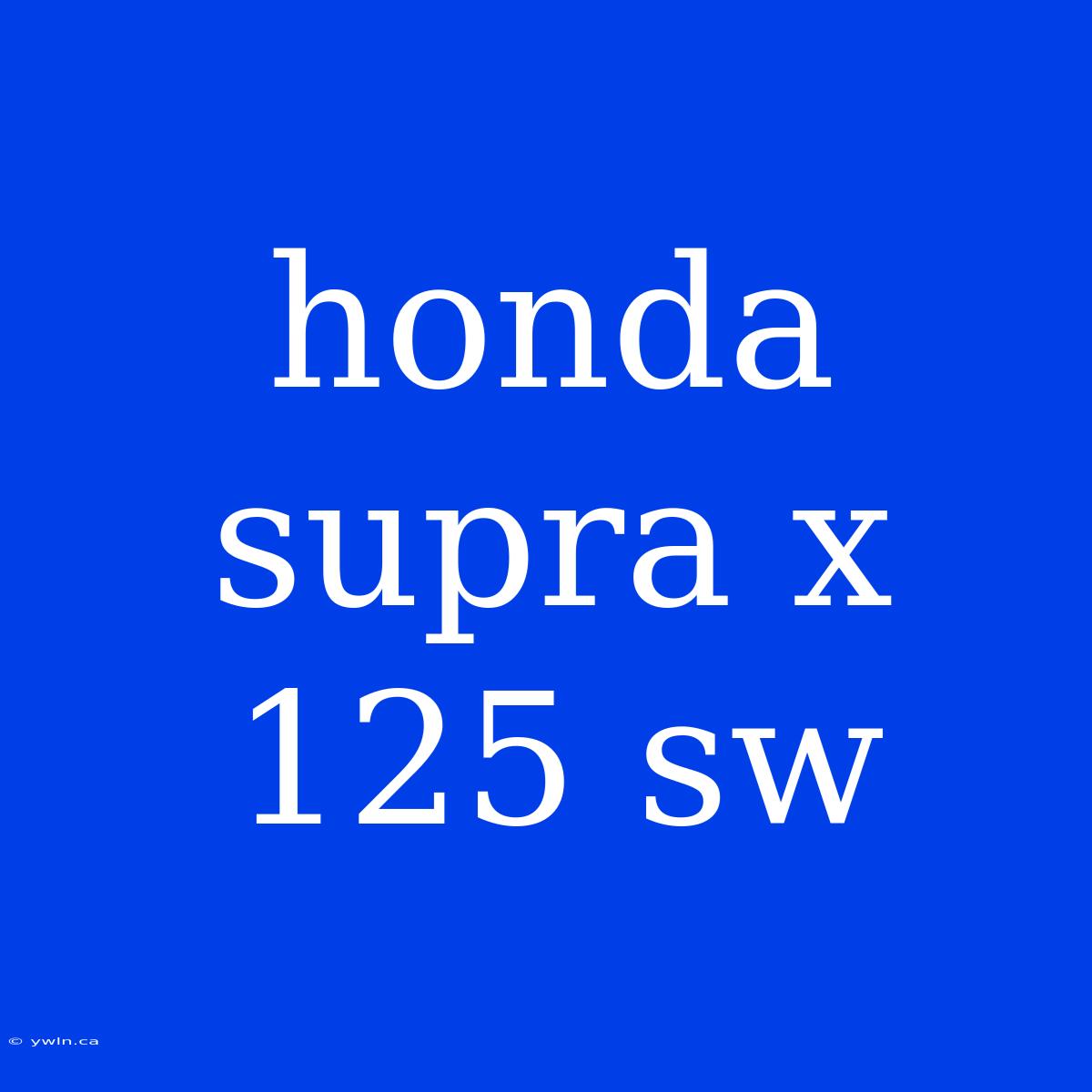 Honda Supra X 125 Sw