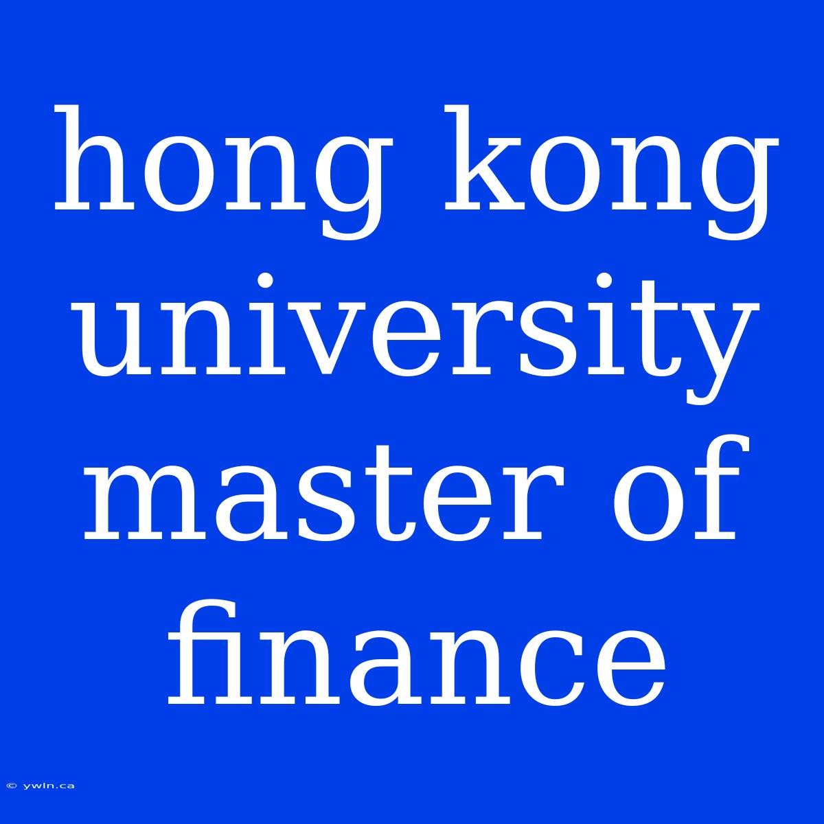 Hong Kong University Master Of Finance