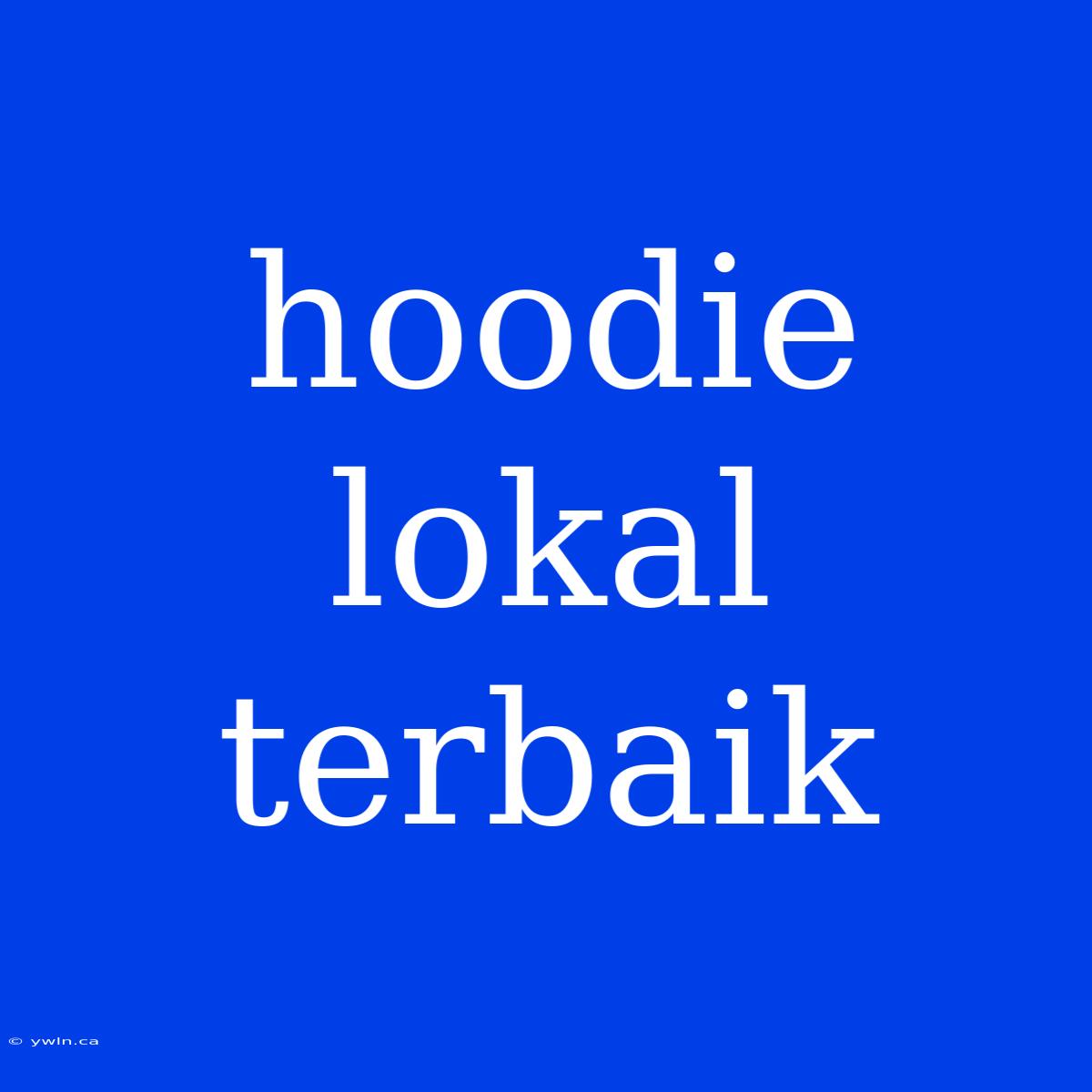 Hoodie Lokal Terbaik