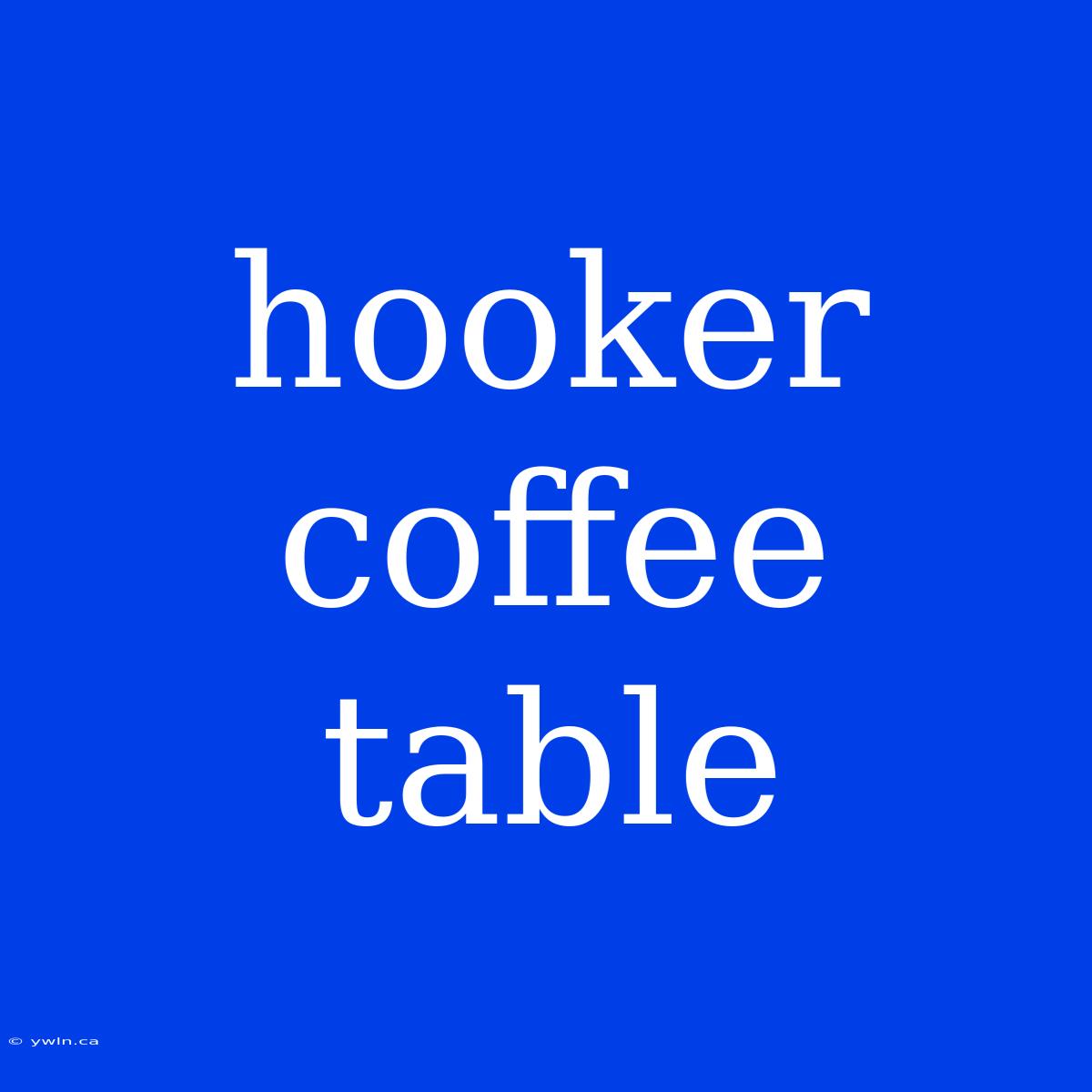 Hooker Coffee Table