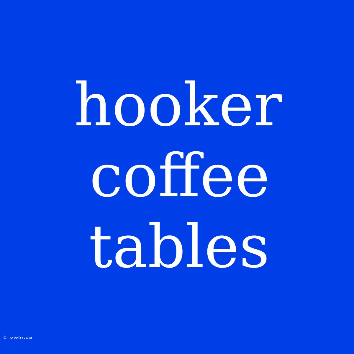 Hooker Coffee Tables