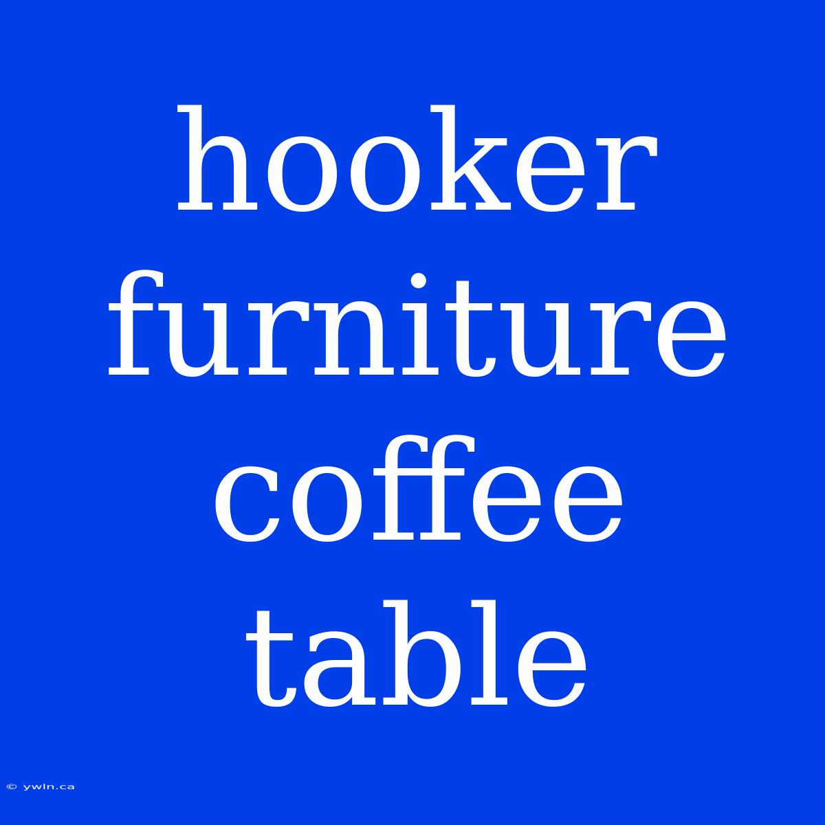 Hooker Furniture Coffee Table