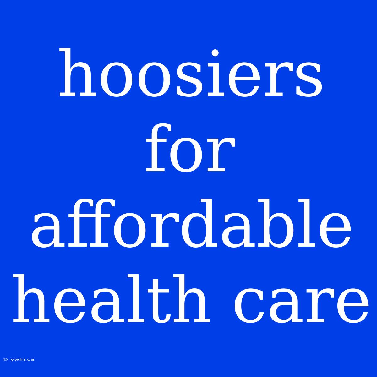 Hoosiers For Affordable Health Care