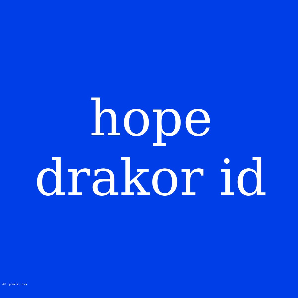 Hope Drakor Id