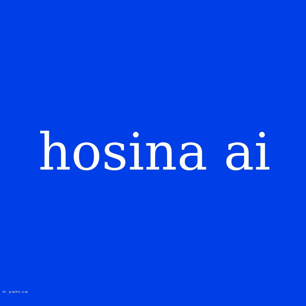 Hosina Ai