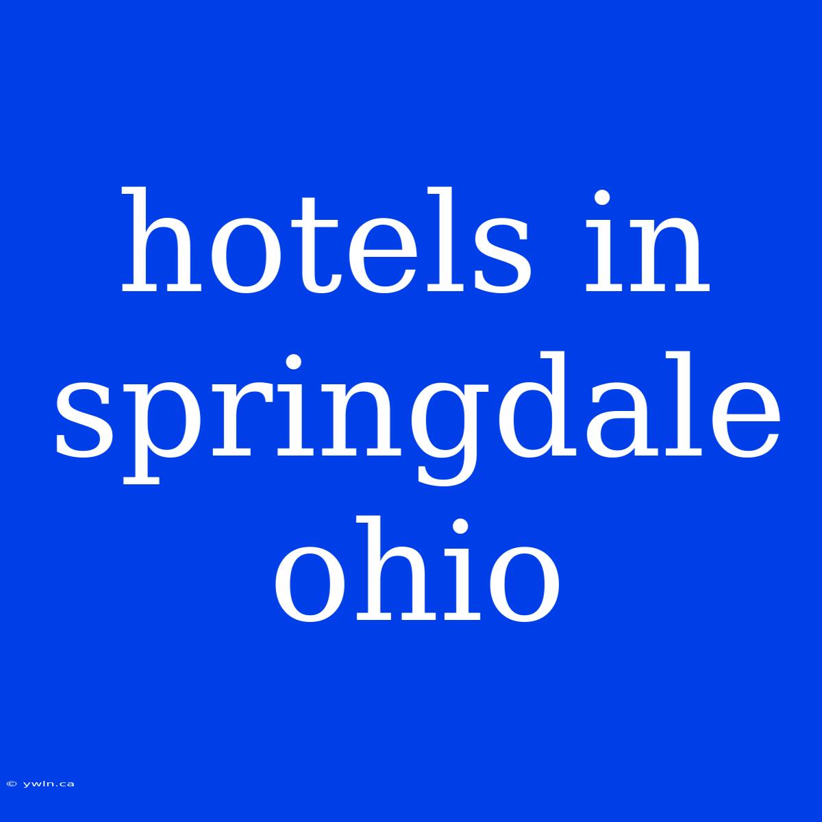 Hotels In Springdale Ohio