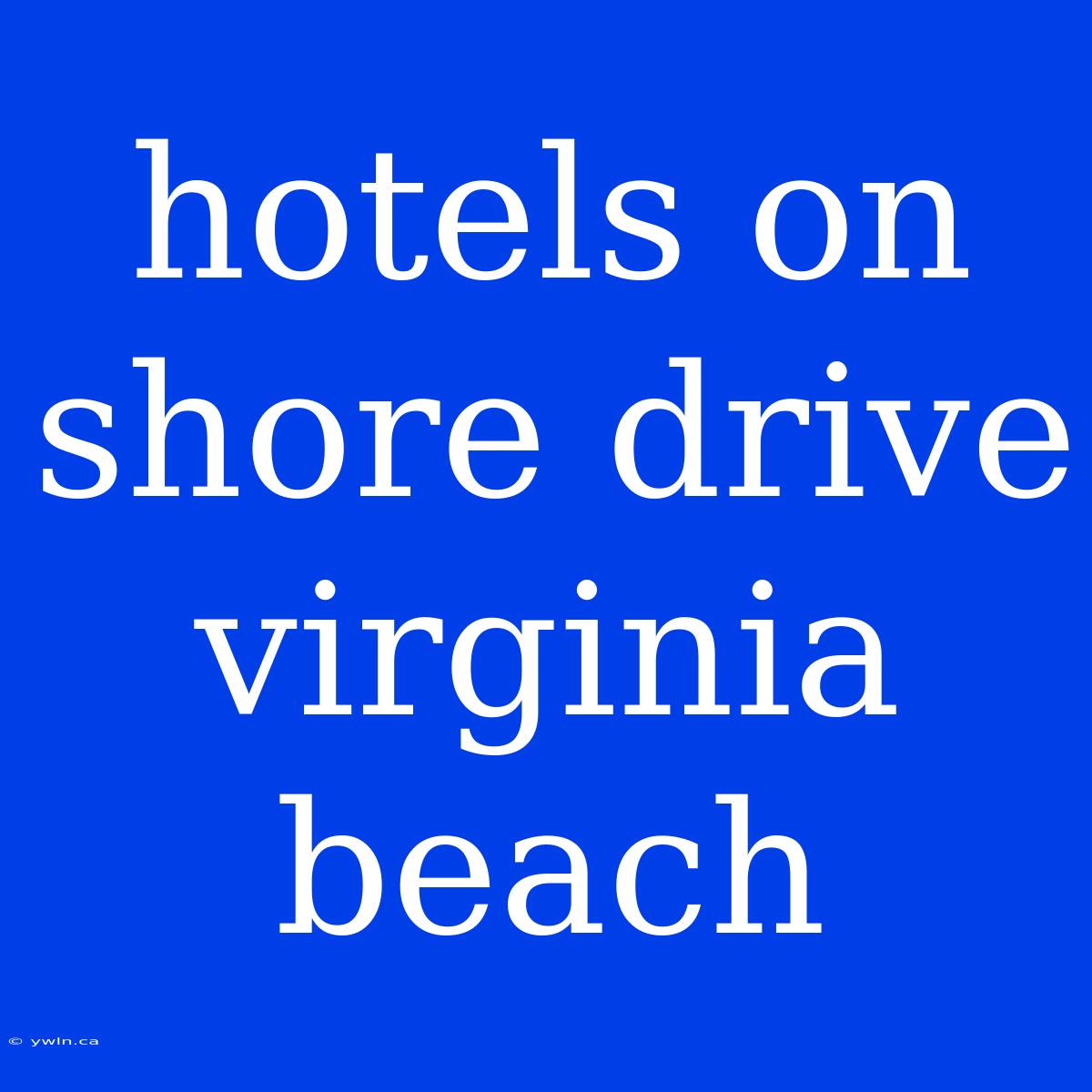 Hotels On Shore Drive Virginia Beach