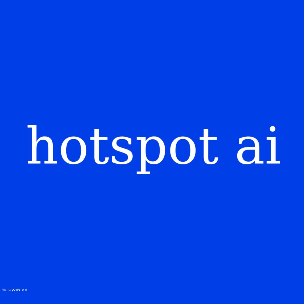 Hotspot Ai