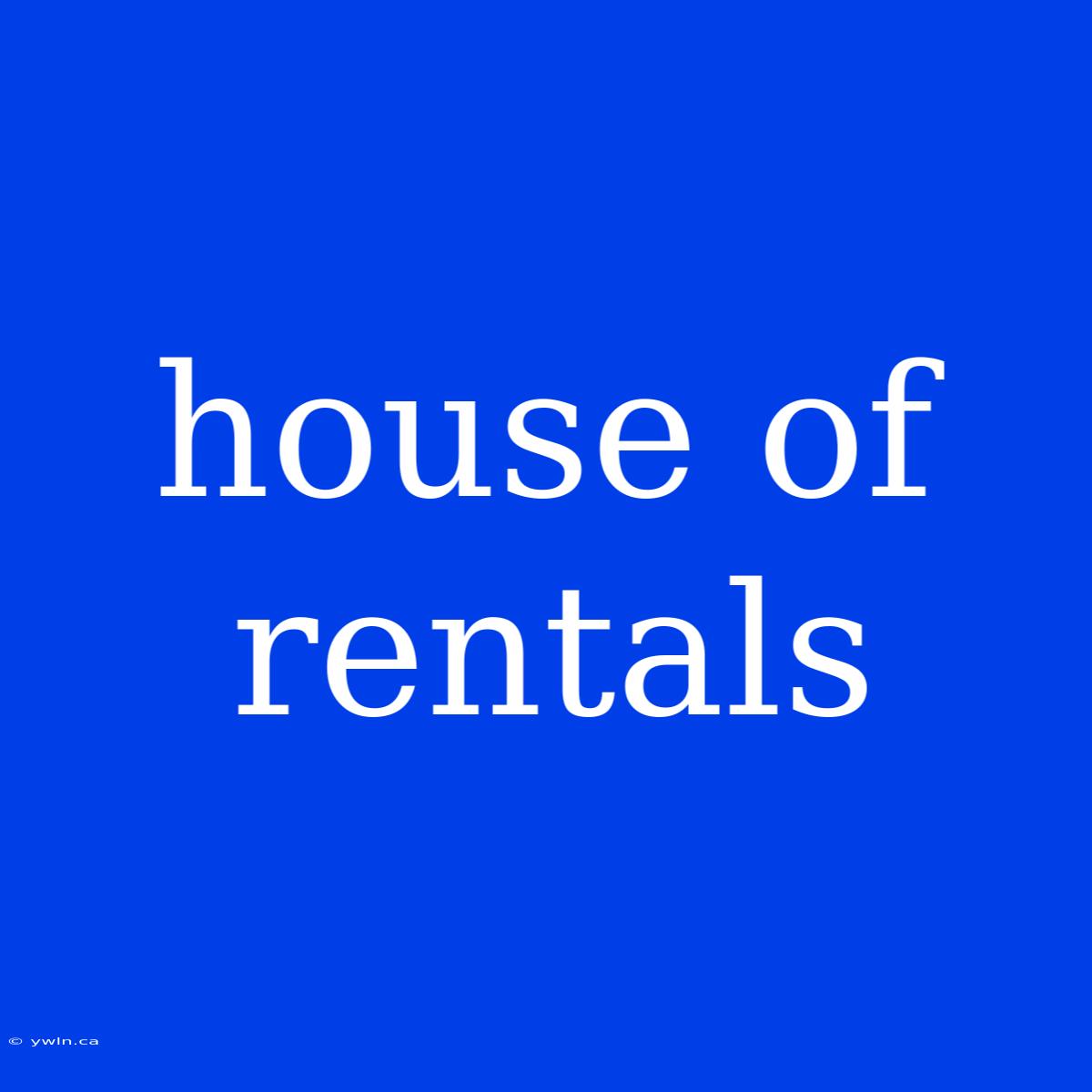 House Of Rentals