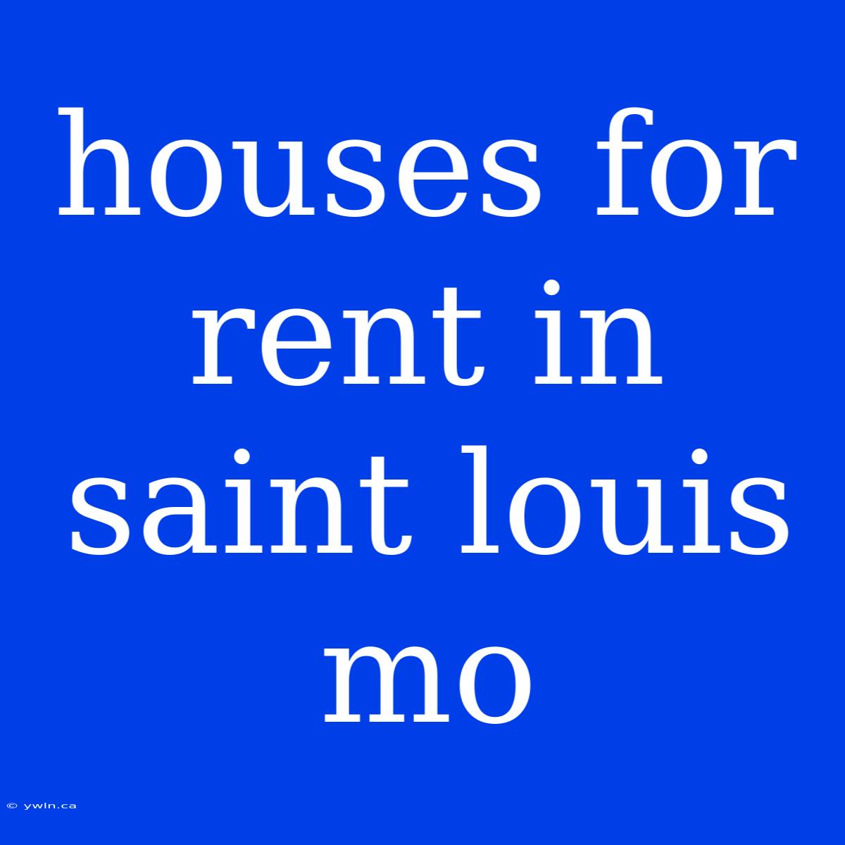 Houses For Rent In Saint Louis Mo