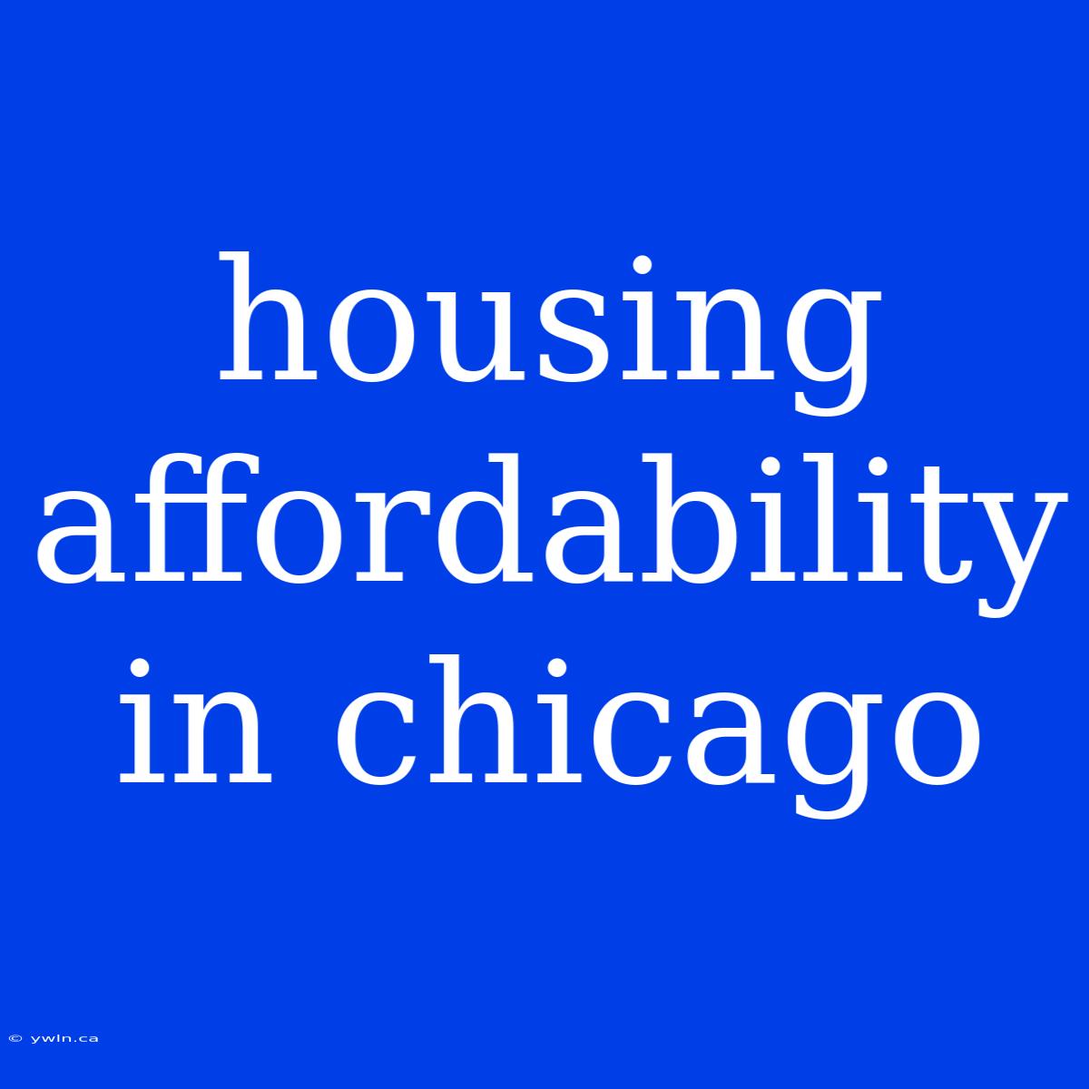 Housing Affordability In Chicago