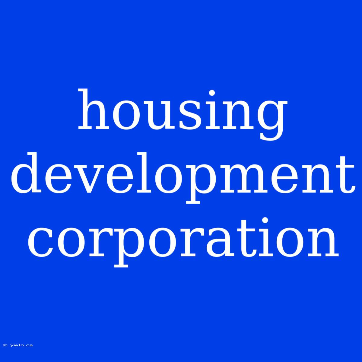 Housing Development Corporation