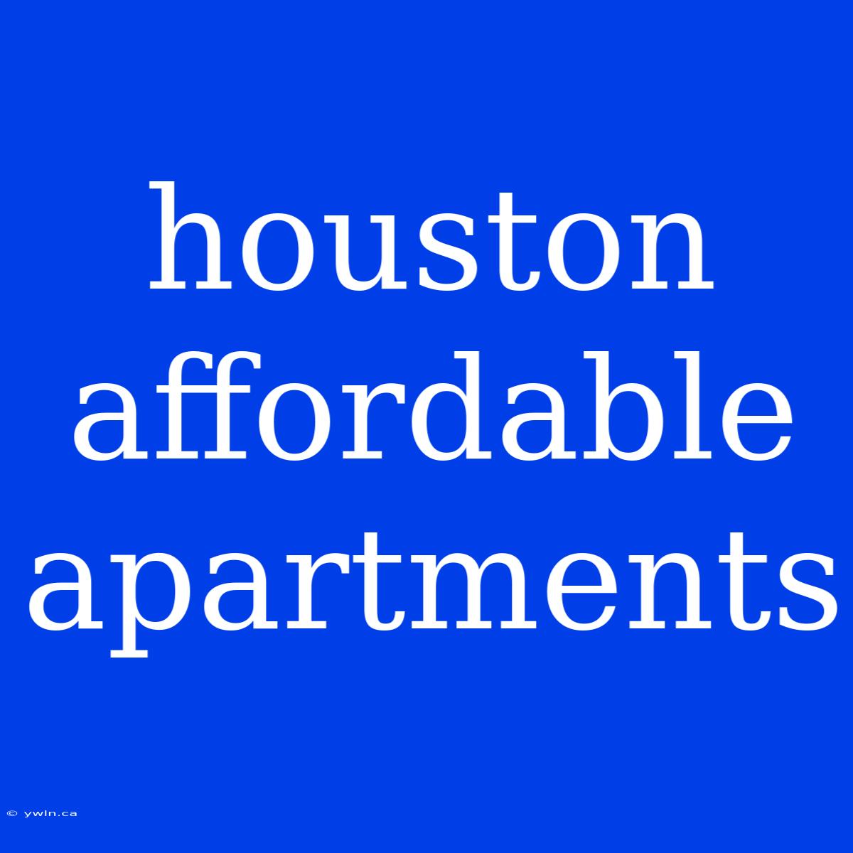 Houston Affordable Apartments