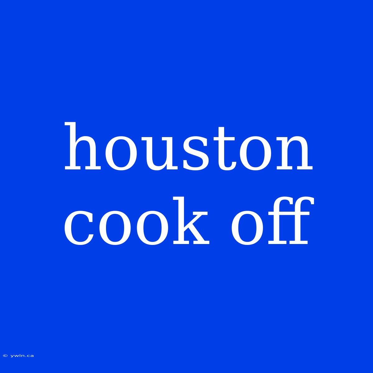 Houston Cook Off