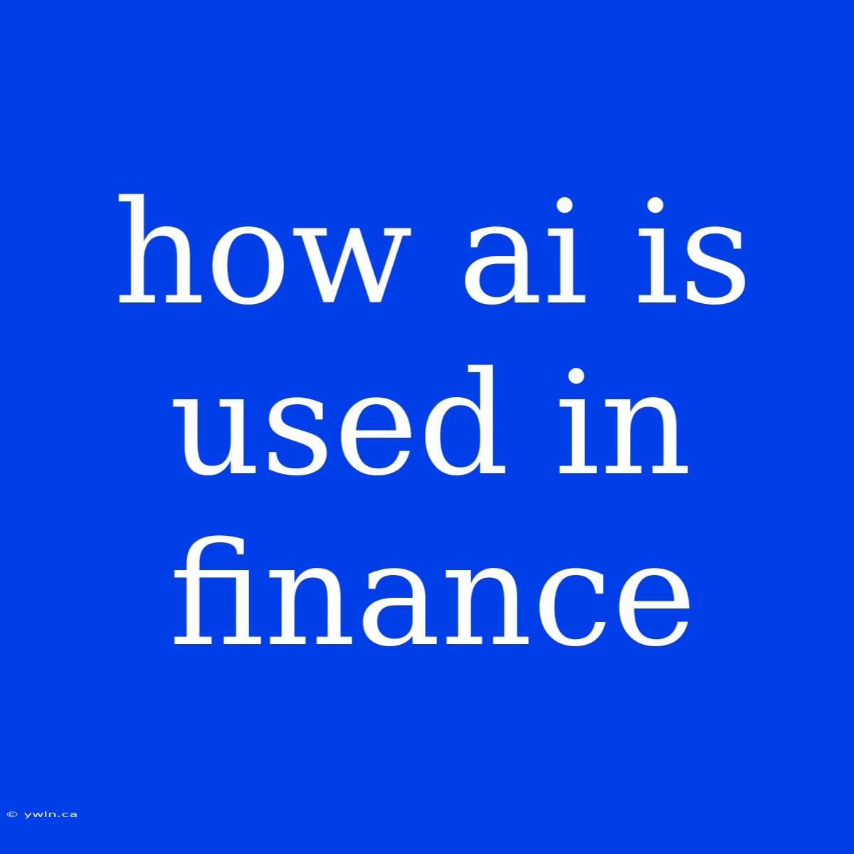 How Ai Is Used In Finance