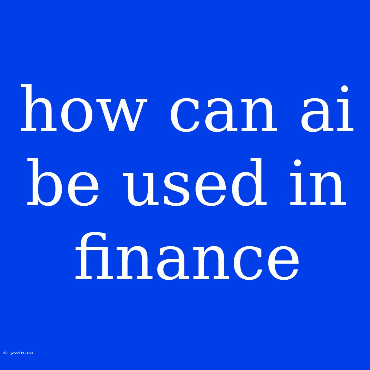 How Can Ai Be Used In Finance