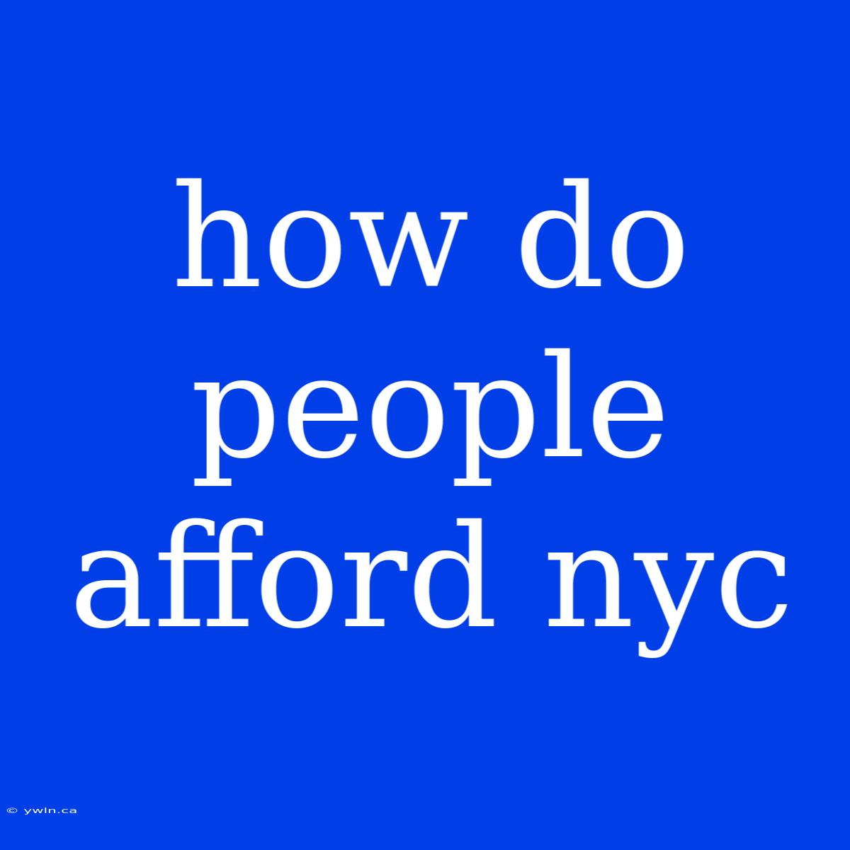 How Do People Afford Nyc