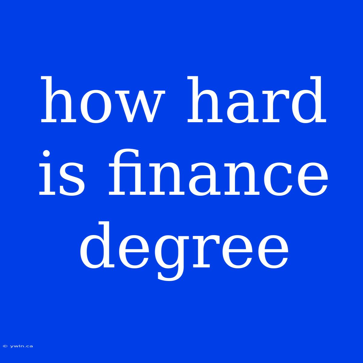 How Hard Is Finance Degree