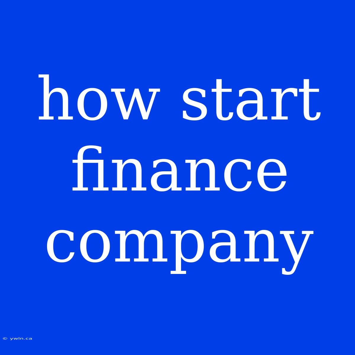 How Start Finance Company