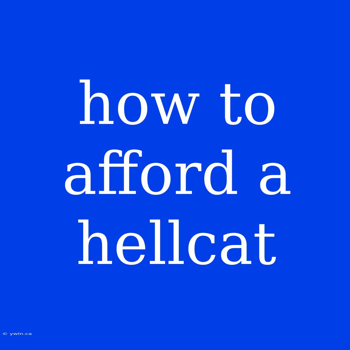 How To Afford A Hellcat