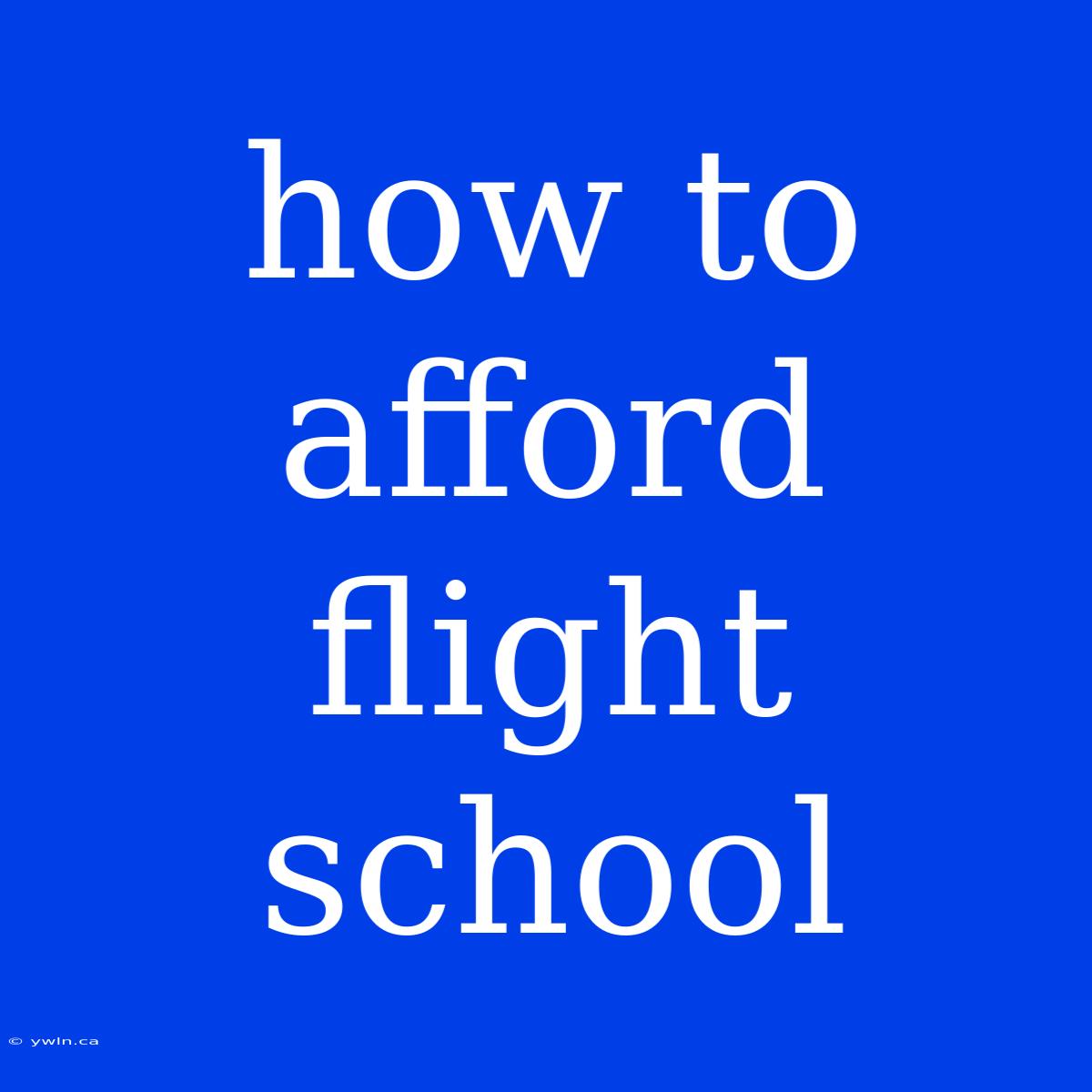 How To Afford Flight School