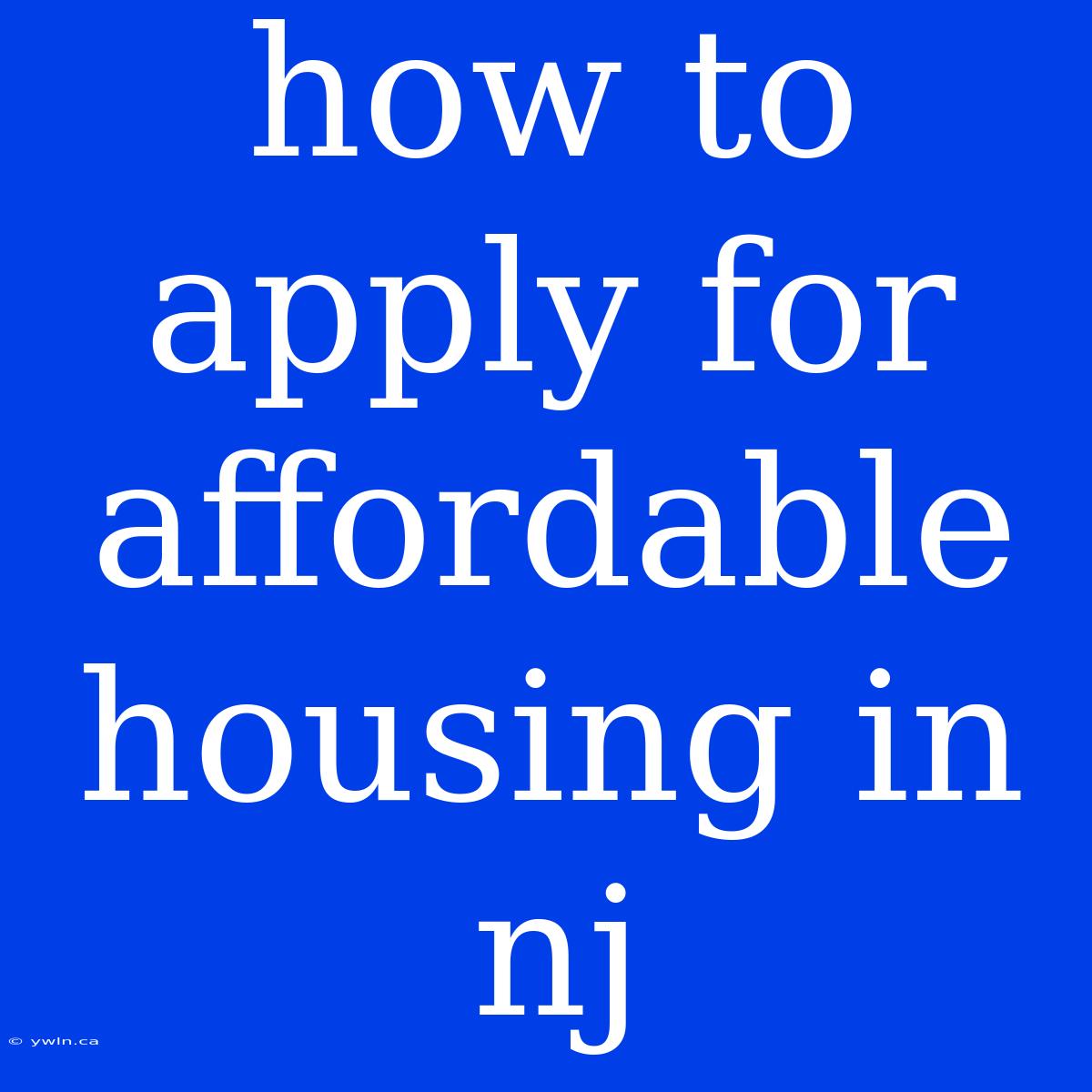 How To Apply For Affordable Housing In Nj