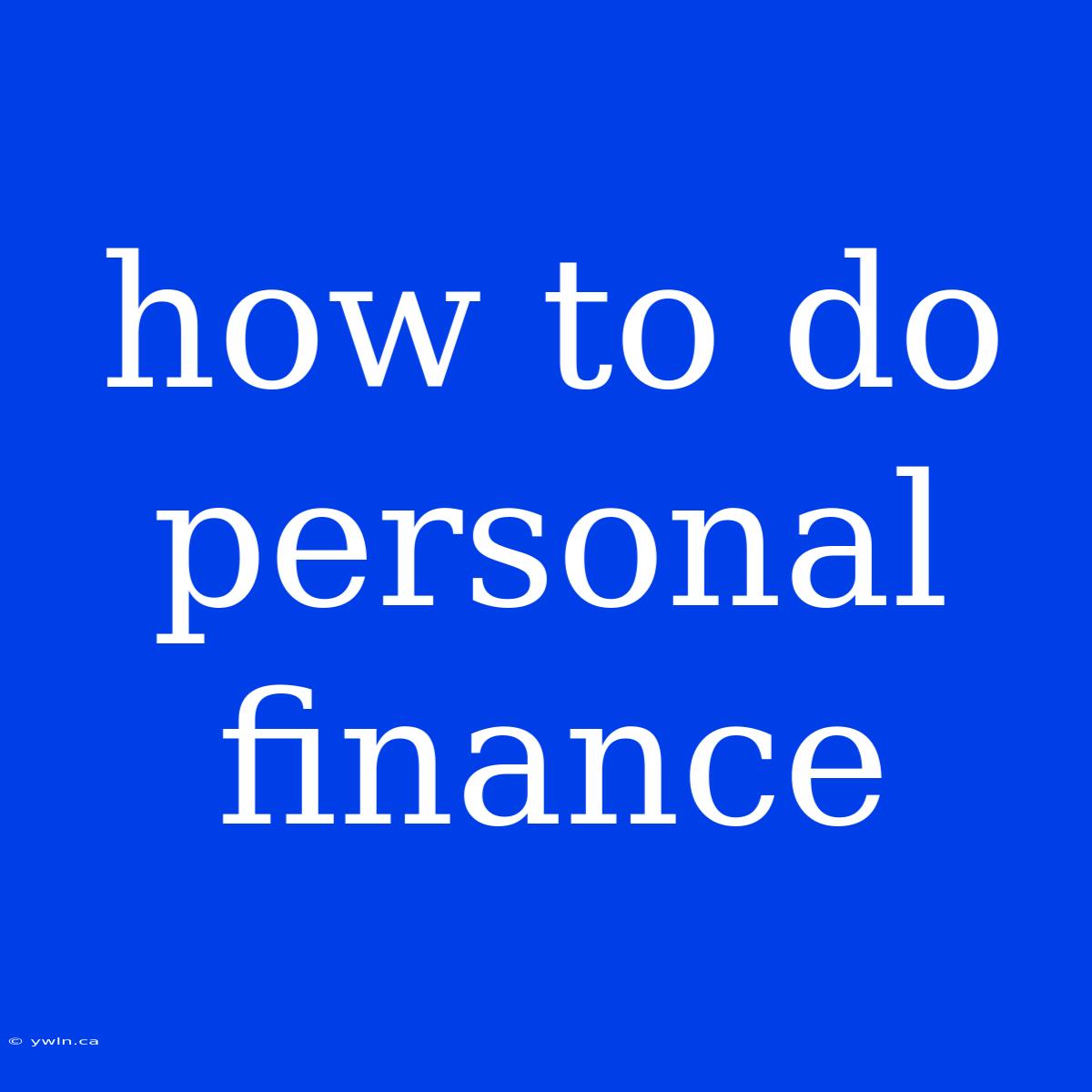 How To Do Personal Finance