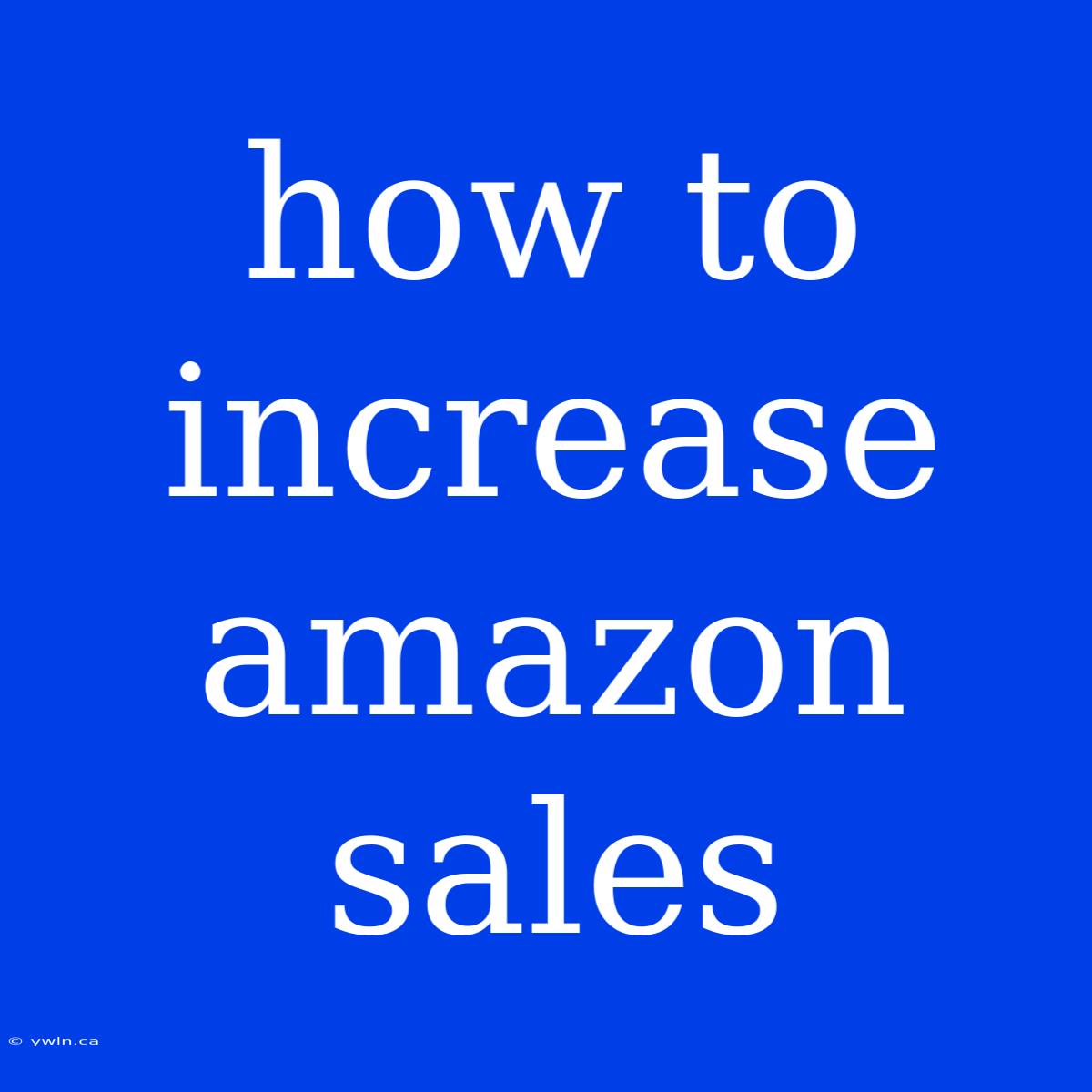 How To Increase Amazon Sales