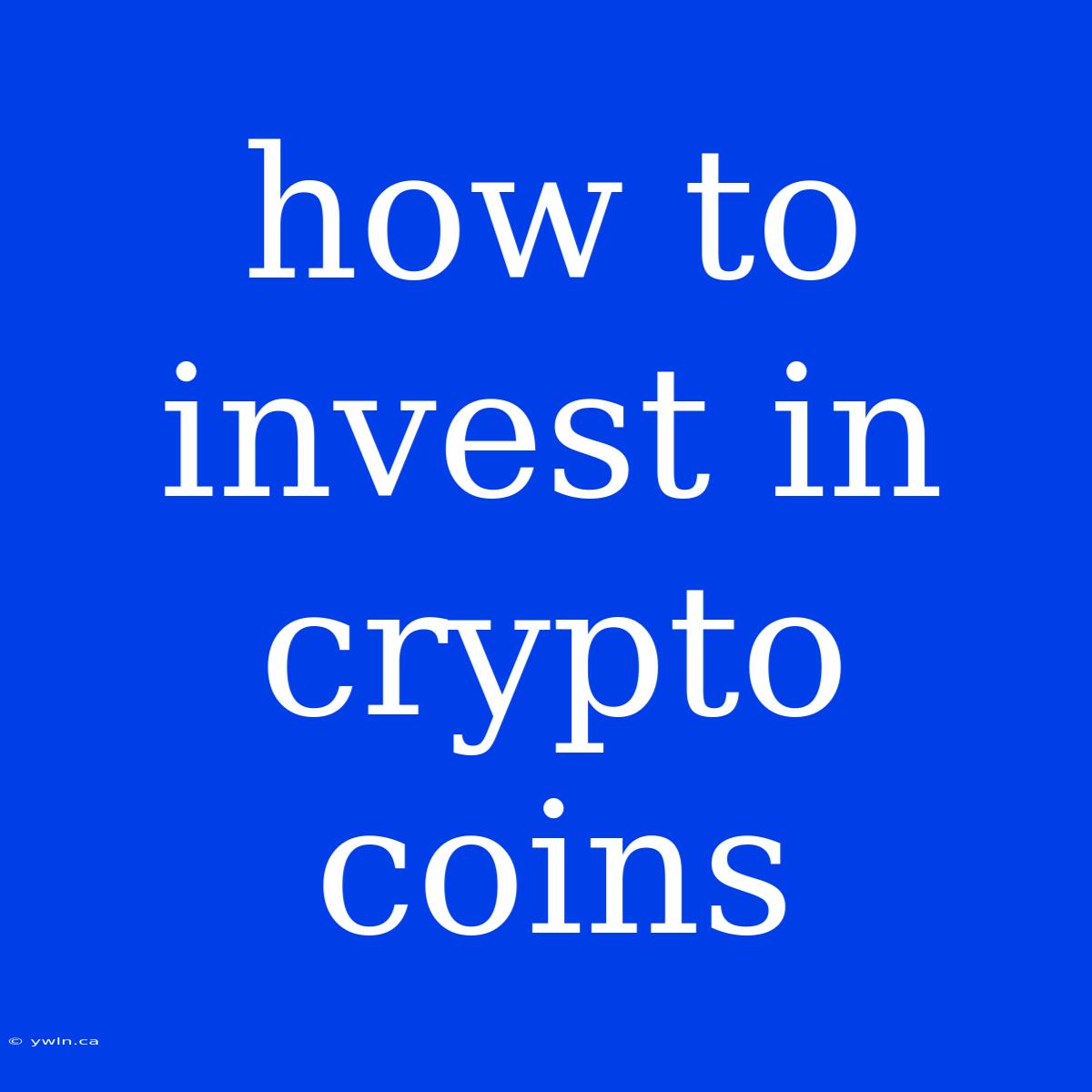 How To Invest In Crypto Coins