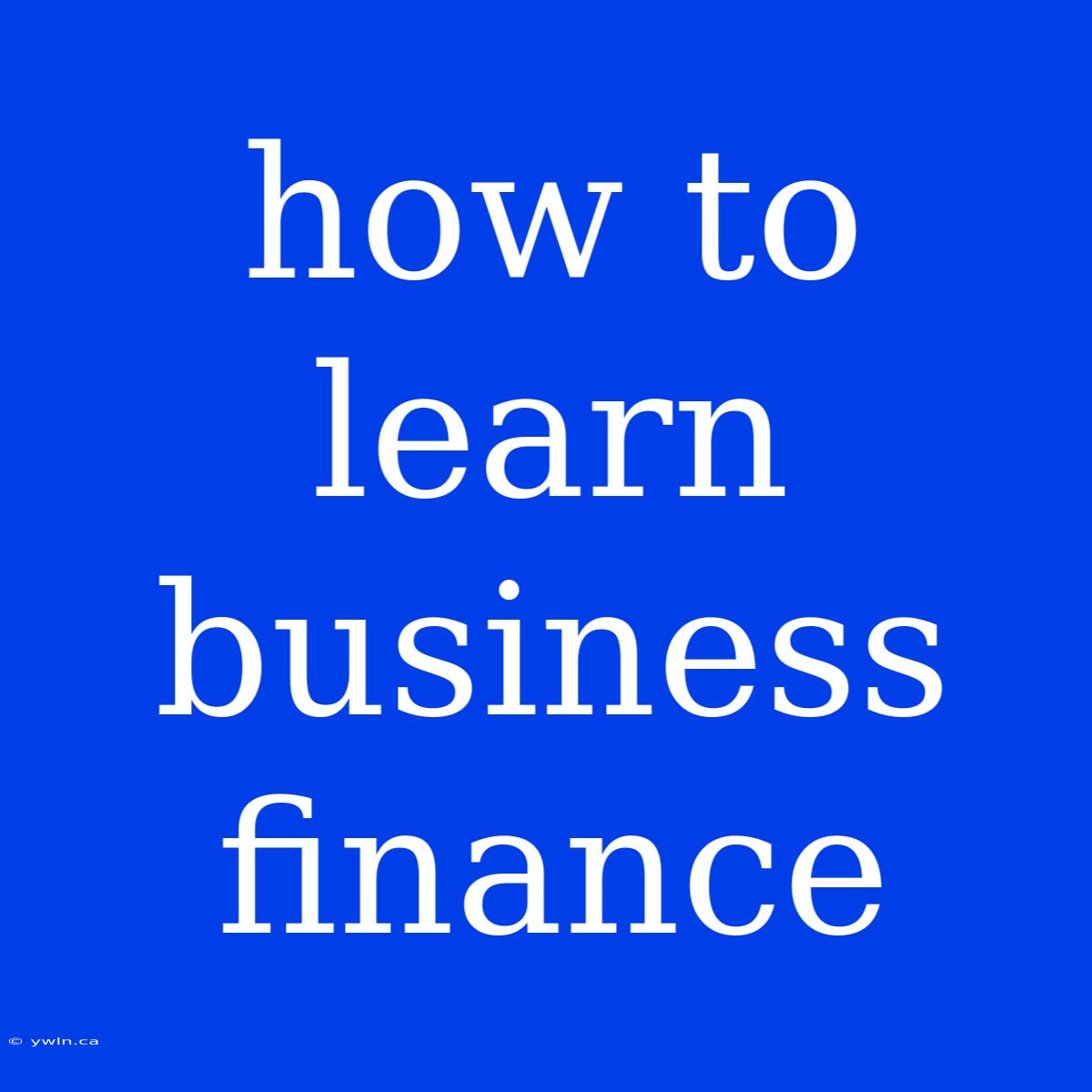 How To Learn Business Finance