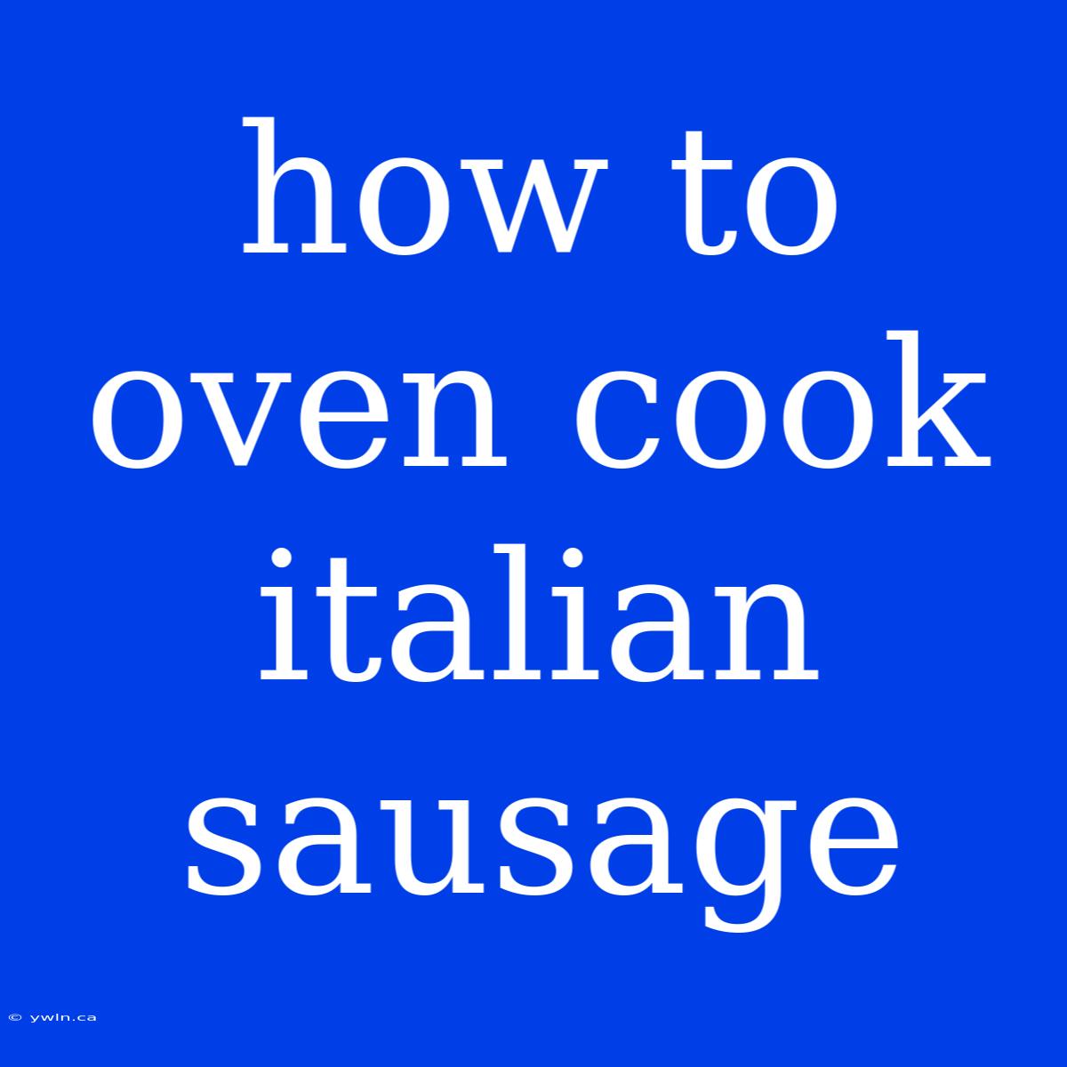 How To Oven Cook Italian Sausage