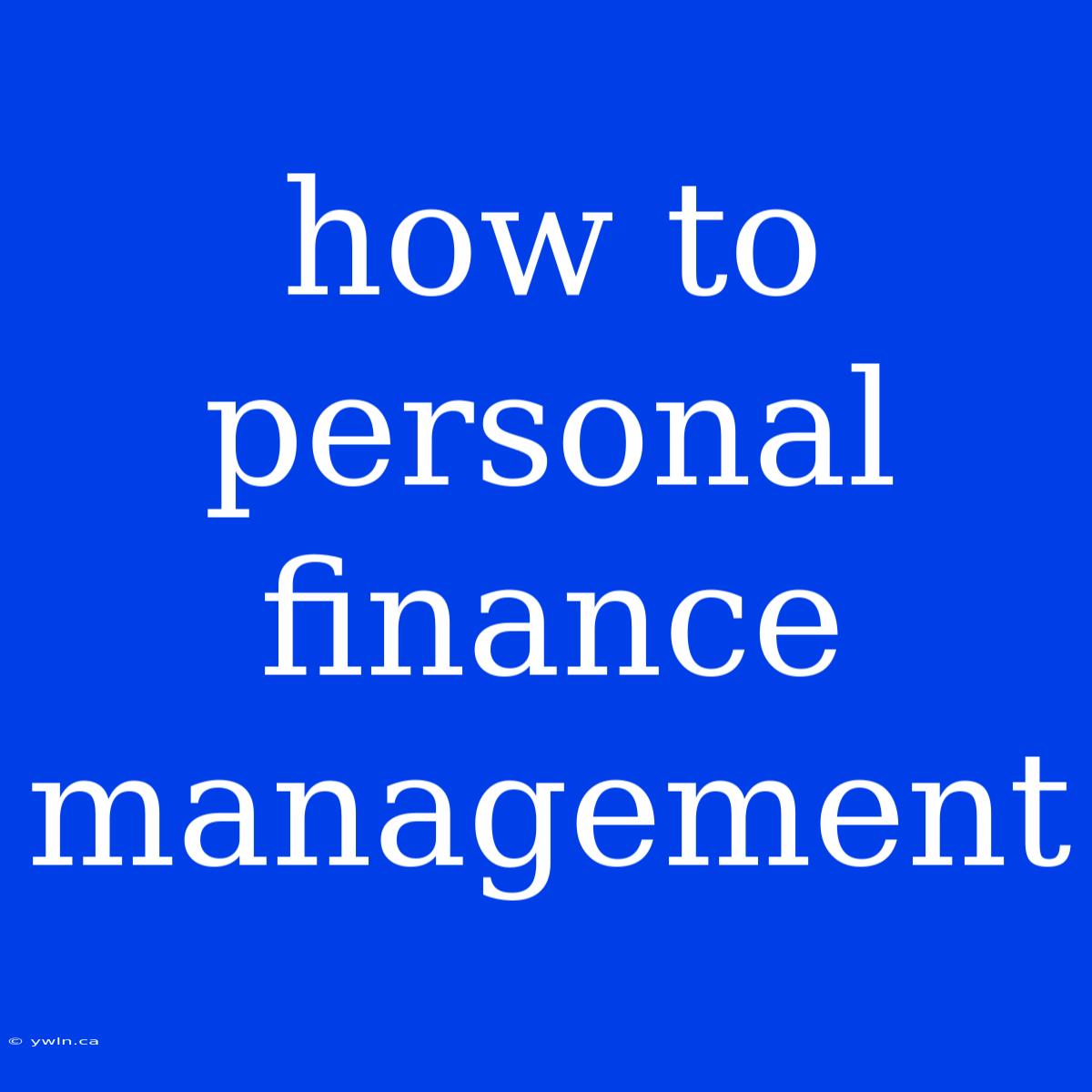 How To Personal Finance Management