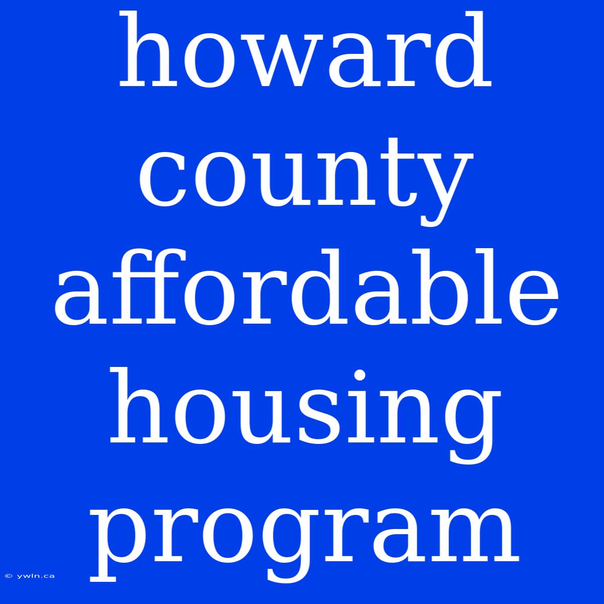 Howard County Affordable Housing Program