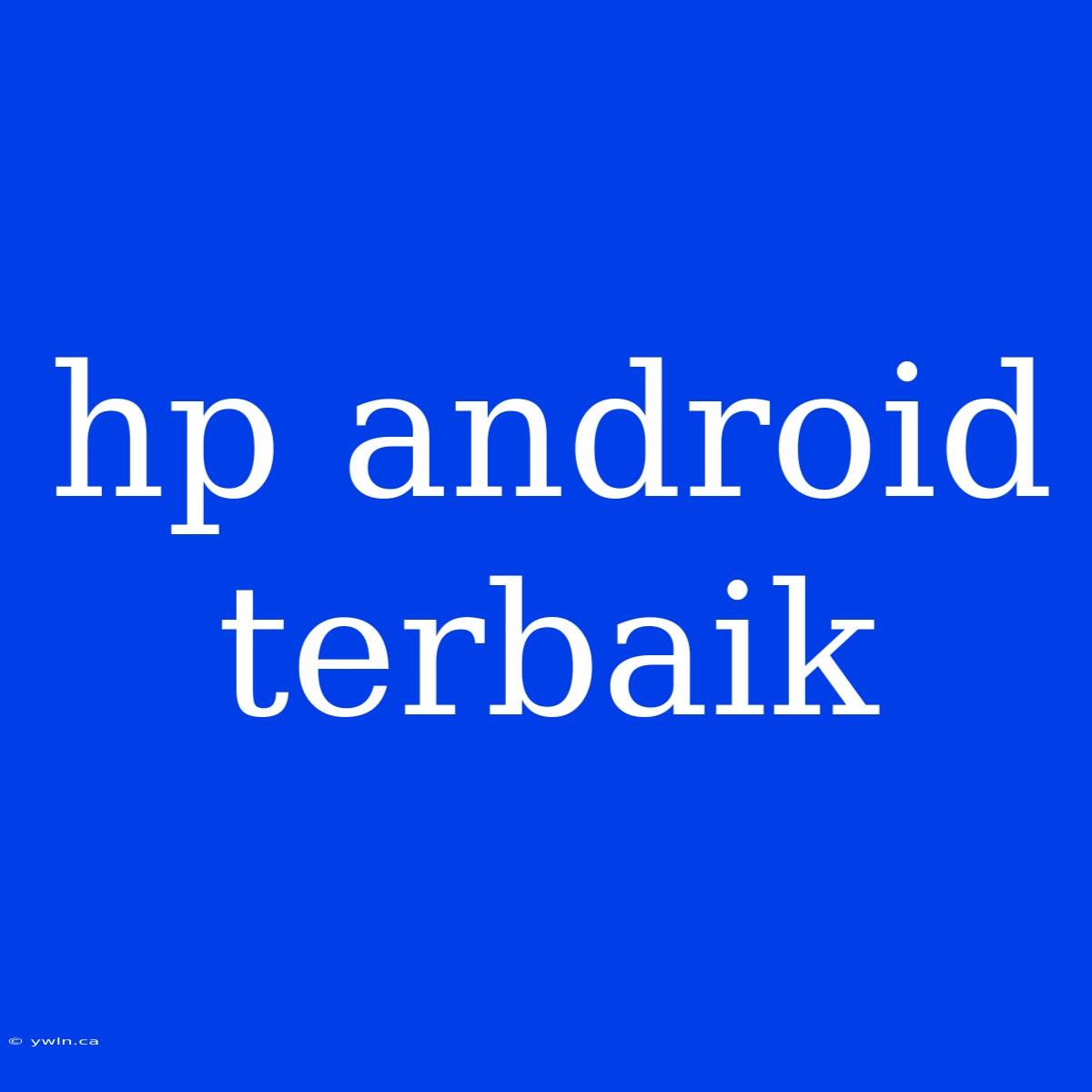 Hp Android Terbaik