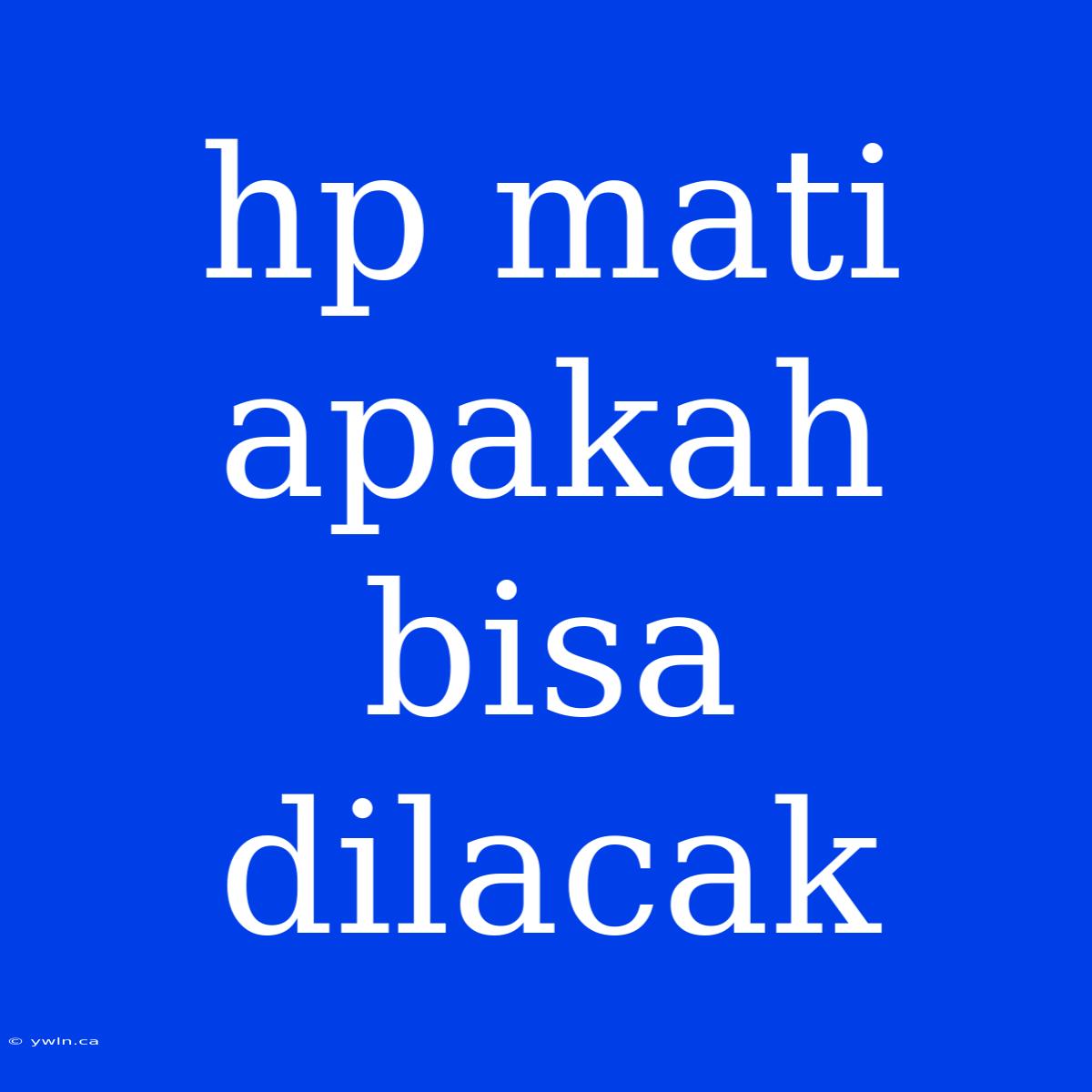 Hp Mati Apakah Bisa Dilacak