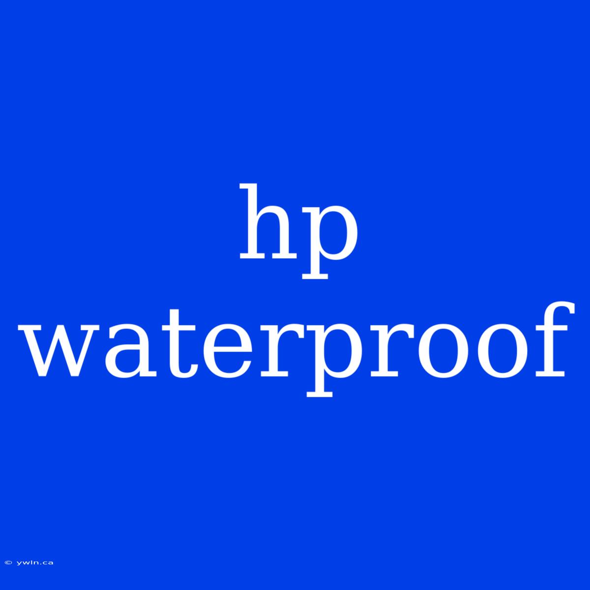 Hp Waterproof