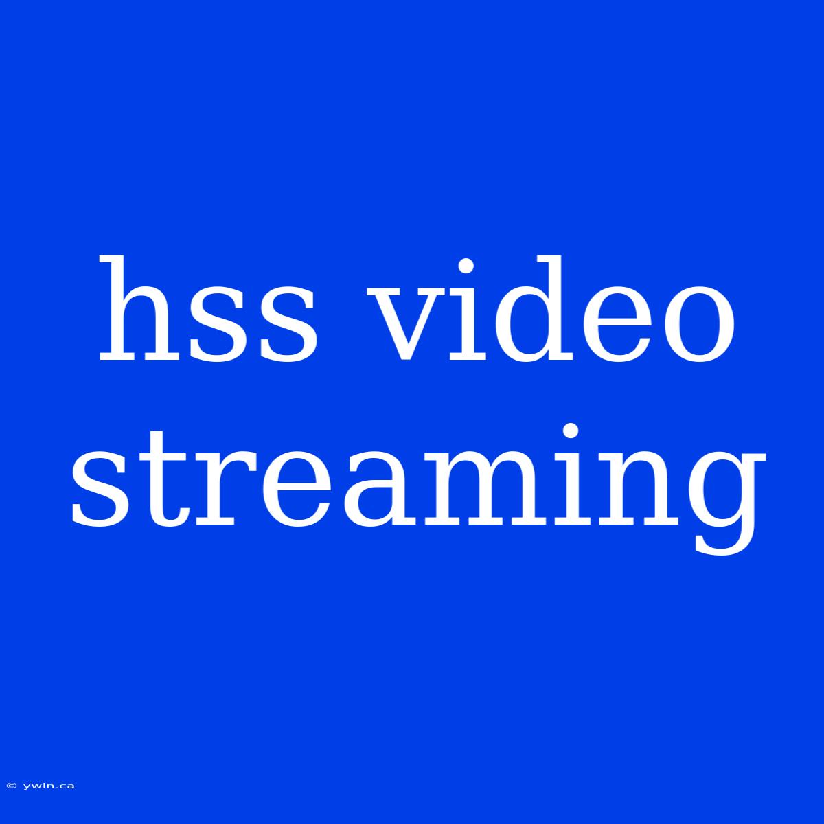 Hss Video Streaming