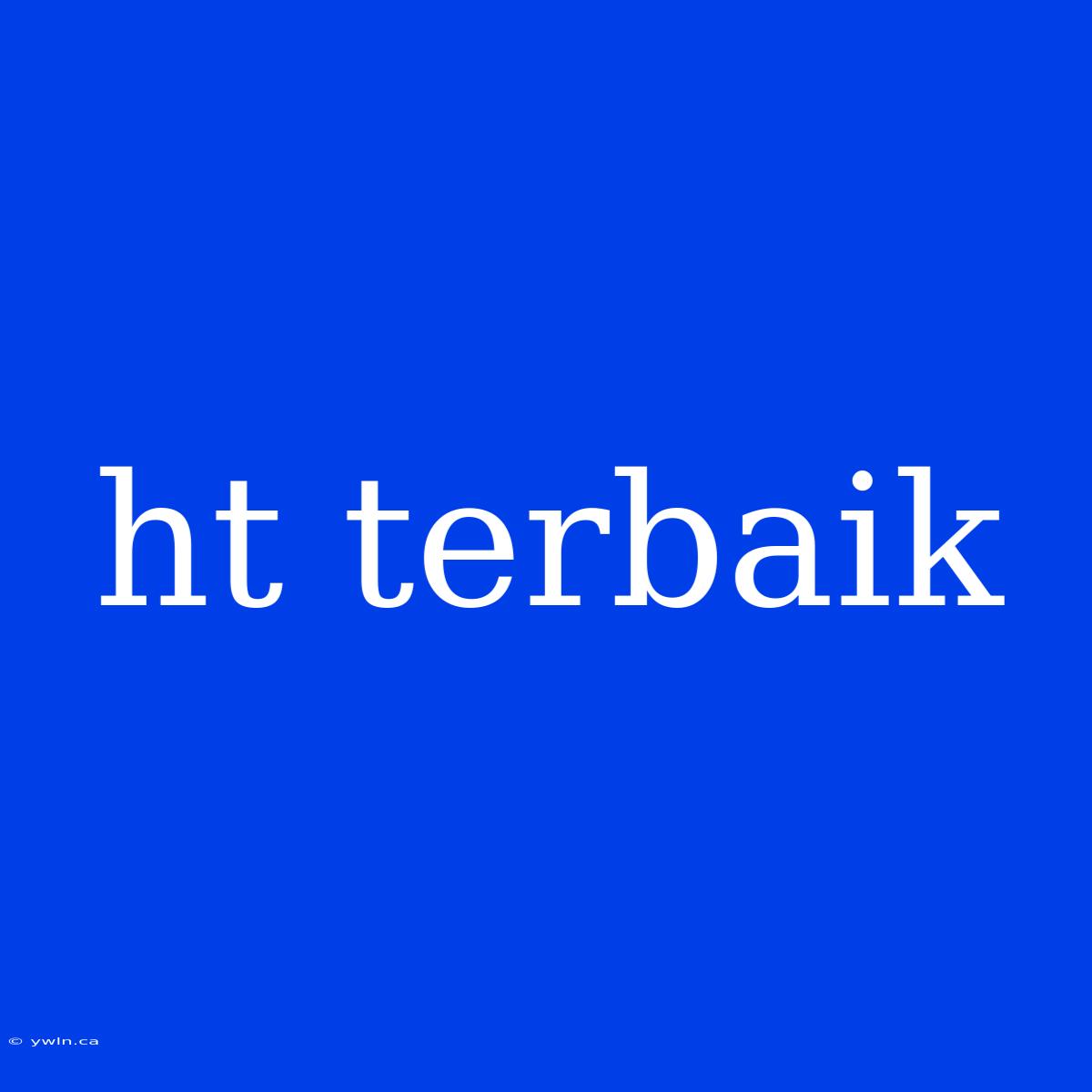 Ht Terbaik