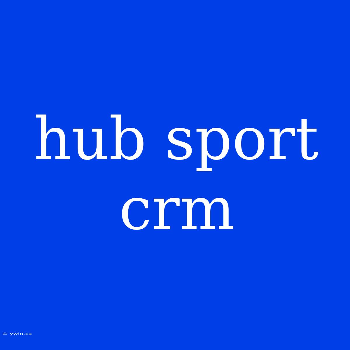 Hub Sport Crm