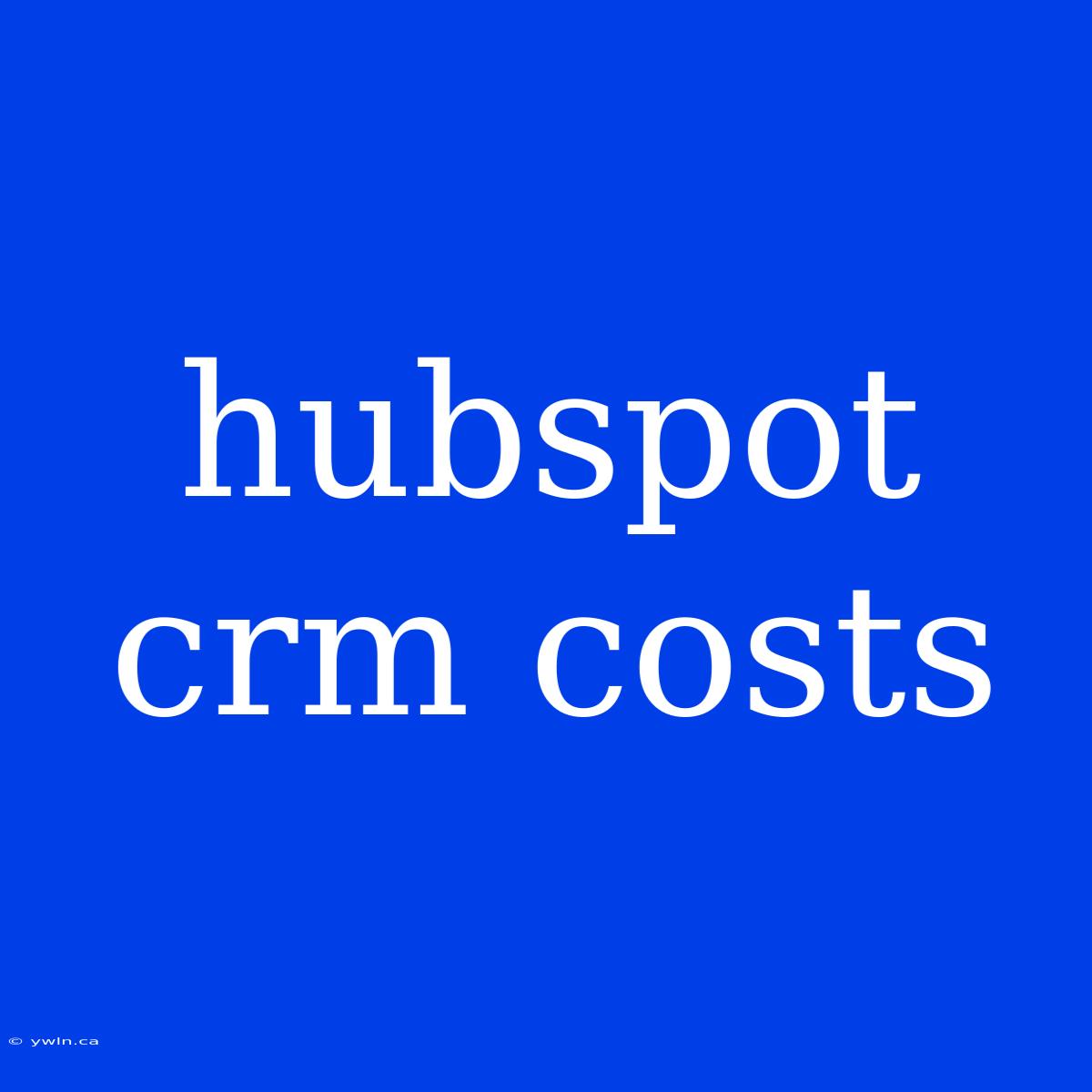 Hubspot Crm Costs