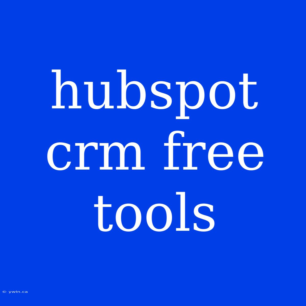 Hubspot Crm Free Tools