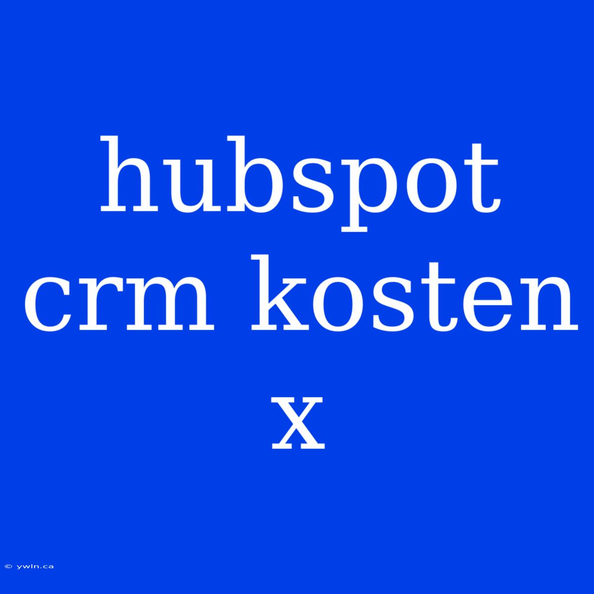 Hubspot Crm Kosten X