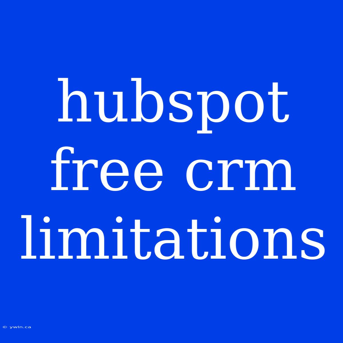 Hubspot Free Crm Limitations