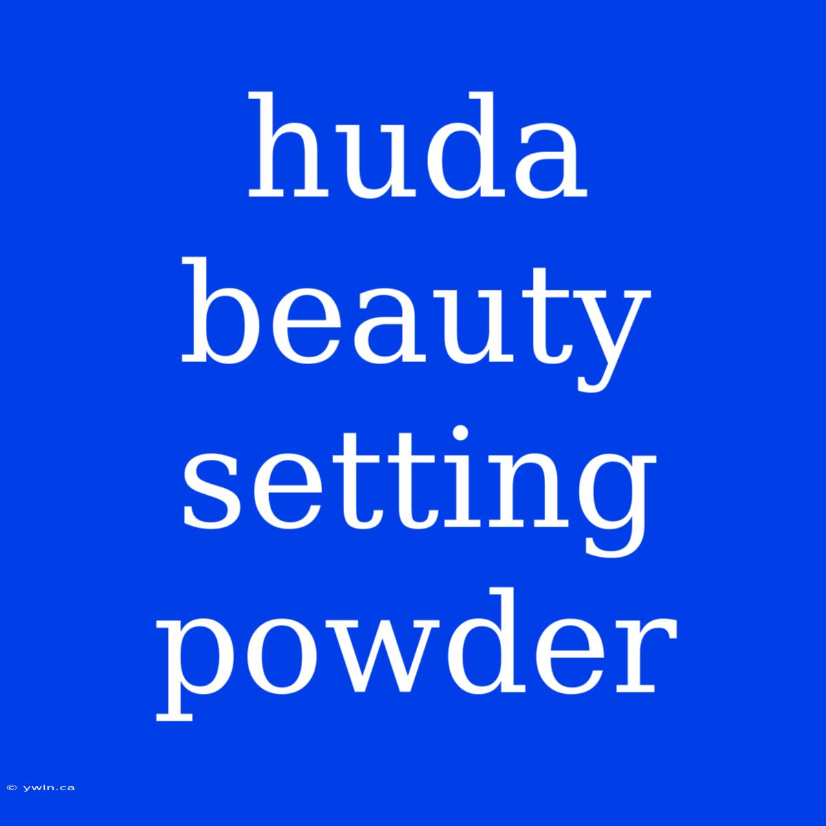 Huda Beauty Setting Powder