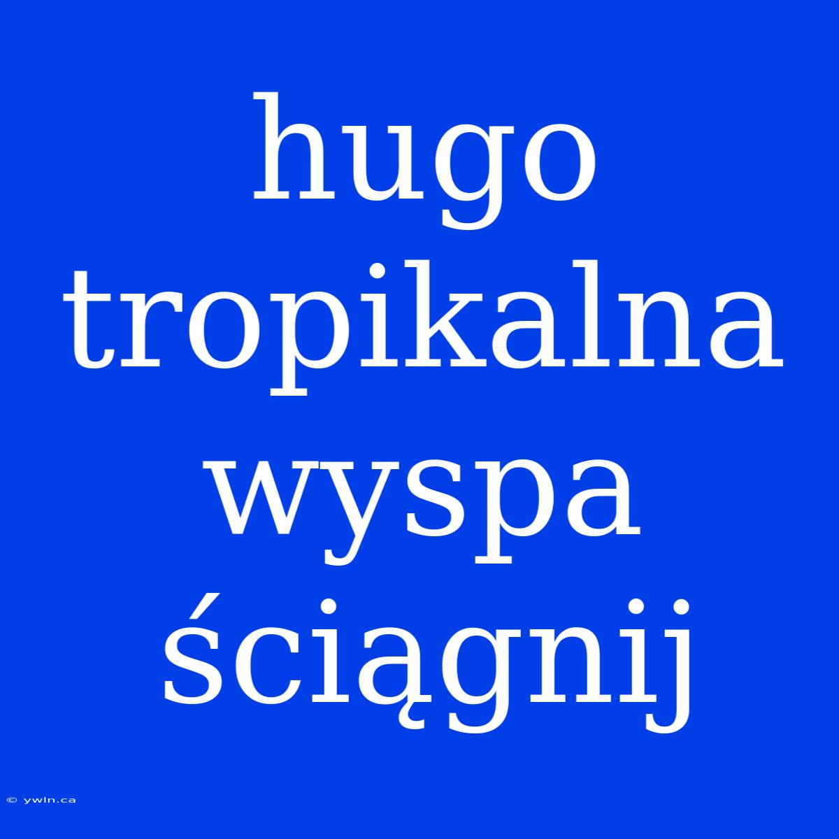 Hugo Tropikalna Wyspa Ściągnij